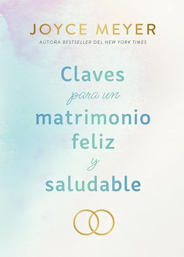 Claves para un matrimonio feliz y saludable / The Keys to a Happy and Healthy Marriage (Spanish Edition) by Joyce Meyer, 9798890984951