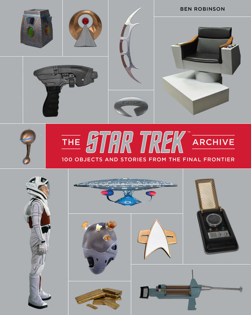 The Star Trek Archive (100 Objects and Stories from the Final Frontier) by Ben Robinson, 9798337404516