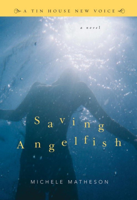Saving Angelfish (A Novel) by Michele Matherson, 9780977312764