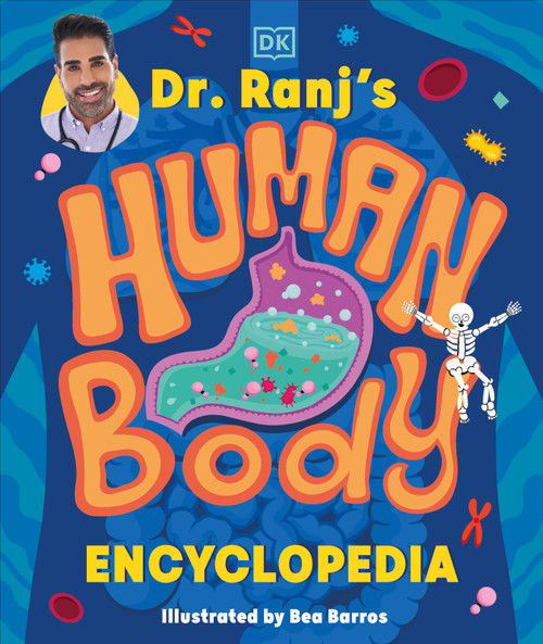 Dr Ranj's Human Body Encyclopedia by Ranj Singh, Bea Barros, 9798217133727