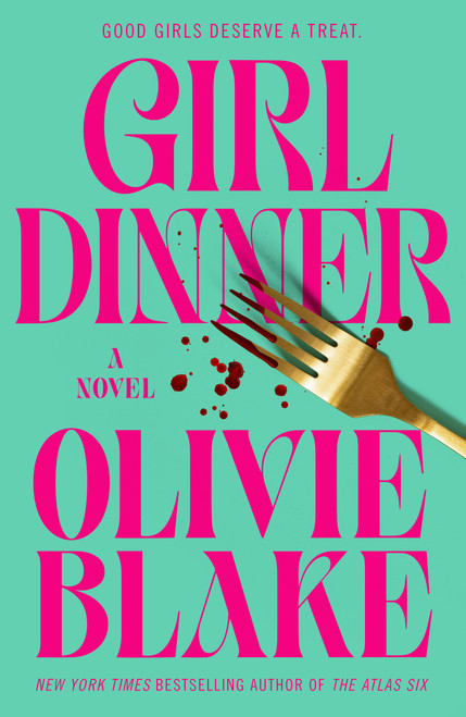 Girl Dinner (A Novel) by Olivie Blake, 9781250883483