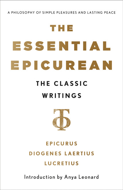 The Essential Epicurean (The Classic Writings) by Epicurus, Titus Lucretius Carus, Diogenes Laertius, 9781250446473
