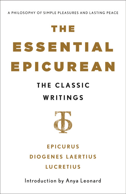 The Essential Epicurean (The Classic Writings) by Epicurus, Titus Lucretius Carus, Diogenes Laertius, 9781250446473