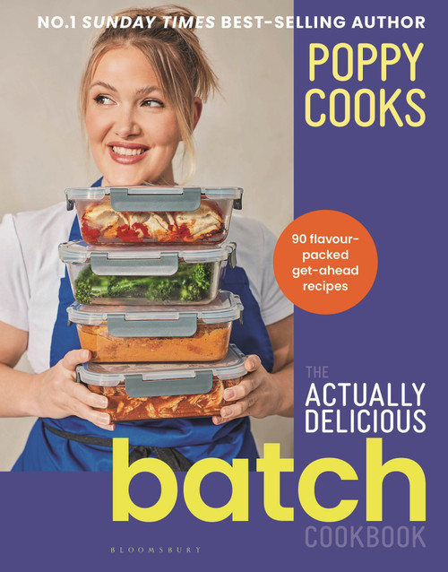 Poppy Cooks: The Actually Delicious Batch Cookbook by Poppy O'Toole, 9781526689931
