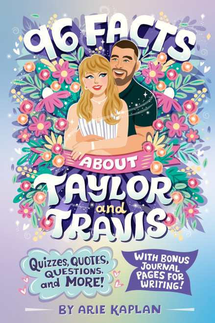 96 Facts About Taylor and Travis (Quizzes, Quotes, Questions, and More! With Bonus Journal Pages for Writing!) by Arie Kaplan, Risa Rodil, 9798217249862