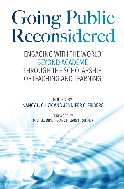 Going Public Reconsidered (Engaging With the World Beyond Academe Through the Scholarship of Teaching and Learning) by Nancy L. Chick, Jennifer C. Friberg, 9781642671896