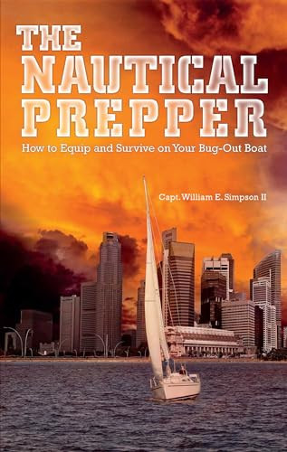 The Nautical Prepper (How to Equip and Survive on Your Bug Out Boat) by William E. Simpson, William Simpson, 9781612432205