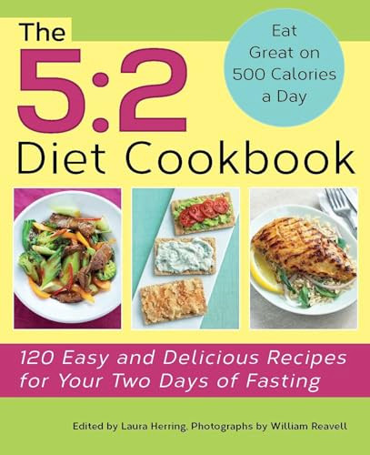 The 5:2 Diet Cookbook (120 Easy and Delicious Recipes for Your Two Days of Fasting) by Laura Herring, William Reavell, 9781612432823