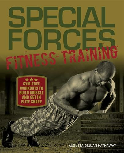 Special Forces Fitness Training (Gym-Free Workouts to Build Muscle and Get in Elite Shape) by Augusta DeJuan Hathaway, AugustaDeJuan Hathaway, 9781612433066