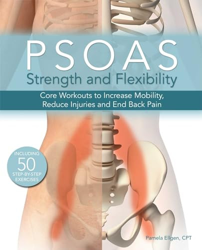 Psoas Strength and Flexibility (Core Workouts to Increase Mobility, Reduce Injuries and End Back Pain) by Pamela Ellgen, 9781612434322
