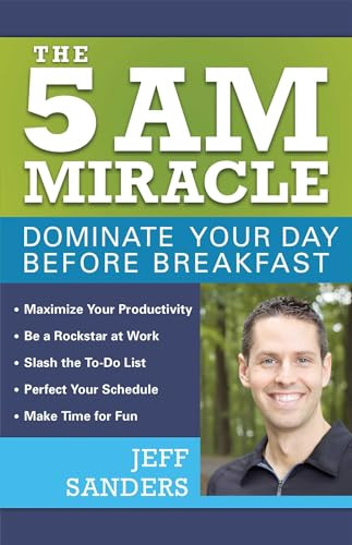 The 5 A.M. Miracle (Dominate Your Day Before Breakfast) by Jeff Sanders, 9781612435008