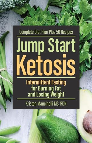 Jump Start Ketosis (Intermittent Fasting for Burning Fat and Losing Weight) by Kristen Mancinelli, 9781612438351