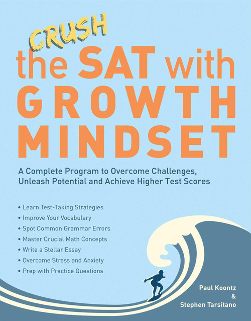 Crush the SAT with Growth Mindset (A Complete Program to Overcome Challenges, Unleash Potential and Achieve Higher Test Scores) by Stephen Tarsitano, Paul Koontz, 9781612438443