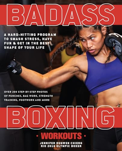 Badass Boxing Workouts (A Hard-Hitting Program to Smash Stress, Have Fun and Get in the Best Shape of Your Life) by Jennifer Chieng, 9781612438757