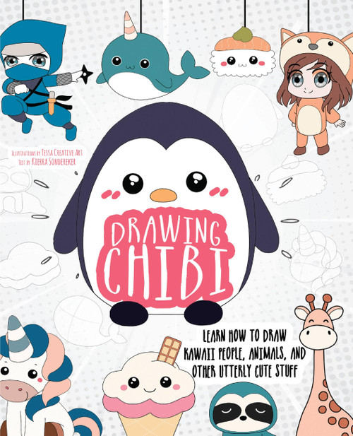 Drawing Chibi (Learn How to Draw Kawaii People, Animals, and Other Utterly Cute Stuff) by Tessa Creative Art, Kierra Sondereker, Tessa Creative Art, 9781646040933