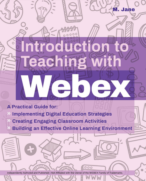 Introduction to Teaching with Webex by M. Jane, 9781646041510