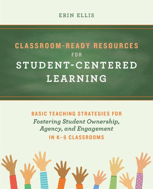Classroom-Ready Resources for Student-Centered Learning by Erin Ellis, 9781646043538