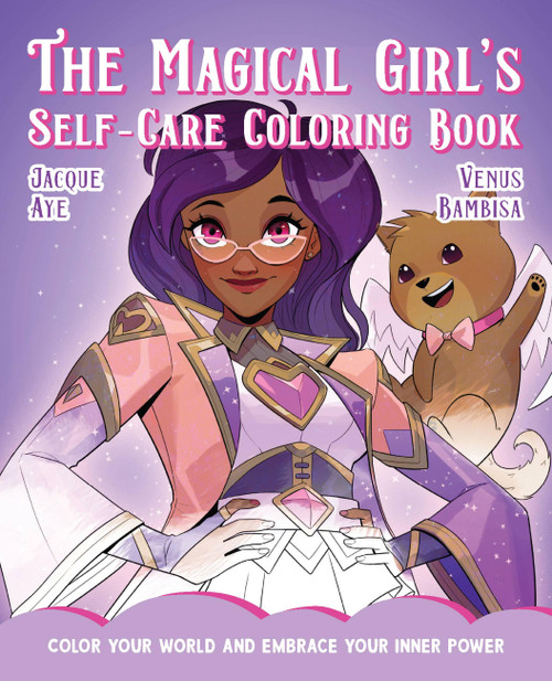 The Magical Girl's Self-Care Coloring Book (Color Your World and Embrace Your Inner Power) by Jacque Aye, Venus Bambisa, 9781646044924