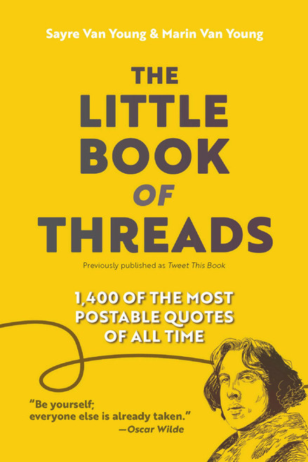 The Little Book of Threads (1400 of the Most Postable Quotes of All Time) (Miniature Edition) by Sayre Van Young, Marin Van Young, 9781646046638