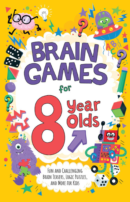 Brain Games for 8 Year Olds (Fun and Challenging Brain Teasers, Logic Puzzles, and More for Kids) by Gareth Moore, Chris Dickason, 9781646046737