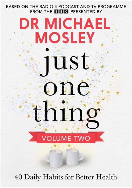 Just One Thing Volume 2 (40 Daily Habits for Better Health) by Dr. Michael Mosley, 9781804193938