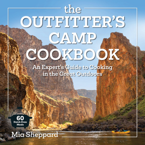 The Outfitter's Camp Cookbook (An Expert's Guide to Cooking in the Great Outdoors - 60 Dutch Oven Meals) by Mia Sheppard, 9798317901325