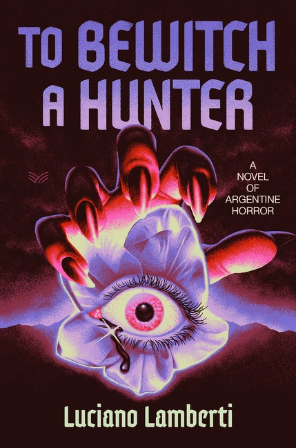 To Bewitch a Hunter (A Novel) by Luciano Lamberti, Frank Wynne, 9780063455726