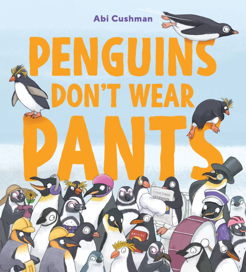 Penguins Don't Wear Pants by Abi Cushman, Abi Cushman, 9780063455979