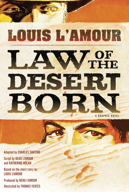 Law of the Desert Born (Graphic Novel) (A Graphic Novel) by Louis L'Amour, Charles Santino, Beau L'Amour, Kathy Nolan, Thomas Yeates, 9780345528124