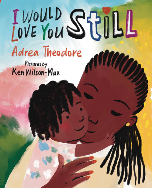 I Would Love You Still - 9780823462650 by Adrea Theodore, Ken Wilson-Max, 9780823462650