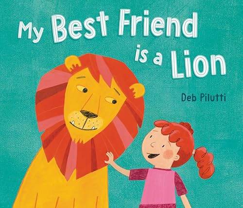 My Best Friend Is a Lion by Deb Pilutti, Deb Pilutti, 9780593860137
