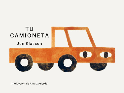 Tu camioneta (Spanish Edition) by Jon Klassen, Jon Klassen, Ana Izquierdo, 9781536250633