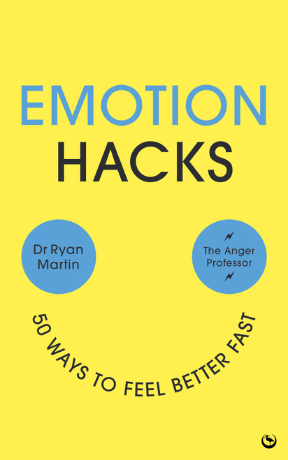 Emotion Hacks (50 Ways to Feel Better Fast) by Ryan Martin, 9781786788672
