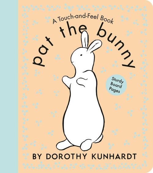 Pat the Bunny Board Book (The Interactive Classic for Babies and Toddlers with Sturdy Board Pages) by Dorothy Kunhardt, 9798217120949