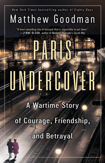 Paris Undercover (A Wartime Story of Courage, Friendship, and Betrayal) - 9780593358948 by Matthew Goodman, 9780593358948