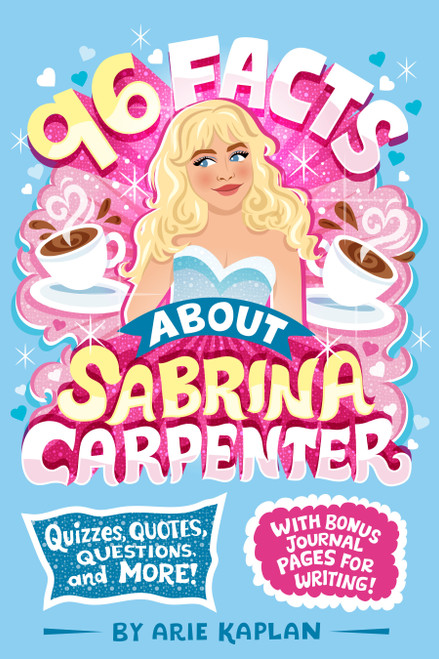 96 Facts About Sabrina Carpenter (Quizzes, Quotes, Questions, and More! With Bonus Journal Pages for Writing!) by Arie Kaplan, Risa Rodil, 9798217144228