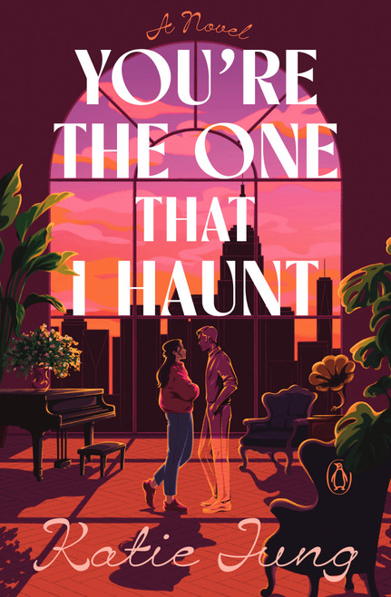 You're the One That I Haunt (A Novel) by Katie Jung, 9780143139324