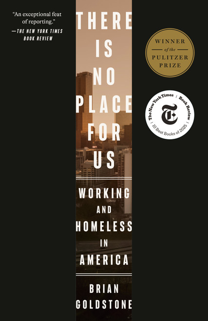 There Is No Place for Us (Working and Homeless in America (Pulitzer Prize Winner)) - 9780593237168 by Brian Goldstone