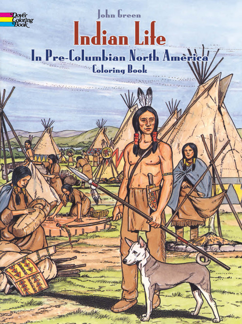 Indian Life in Pre-Columbian North America Coloring Book by John Green, Text by Stanley Appelbaum, 9780486280479