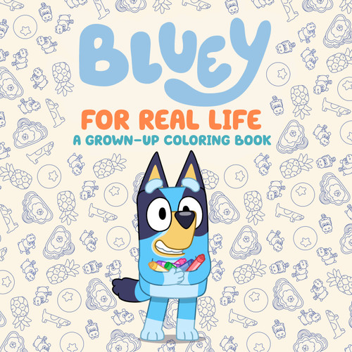 Bluey: For Real Life: A Grown-Up Coloring Book by Penguin Young Readers Licenses, 9798217247776
