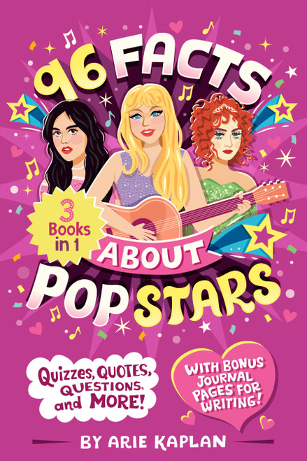 96 Facts About Pop Stars (3 Books in 1! Quizzes, Quotes, Questions, and More! With Bonus Journal Pages forWriting!) by Arie Kaplan, Risa Rodil, 9798217248766