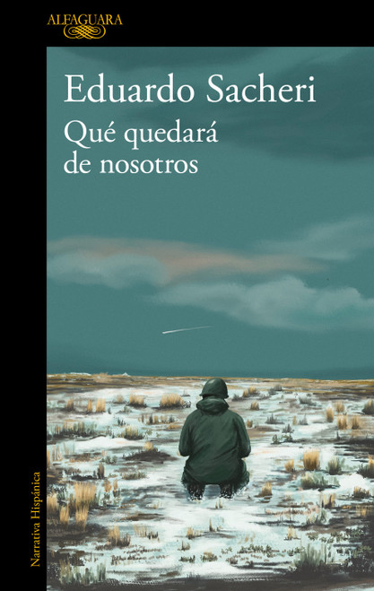 Qué quedará de nosotros / What Will Remain of Us (Spanish Edition) by Eduardo Sacheri, 9791387846138