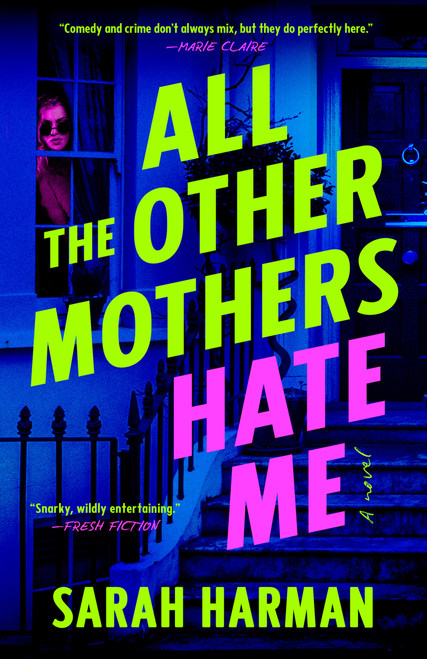 All the Other Mothers Hate Me by Sarah Harman, 9780593851470