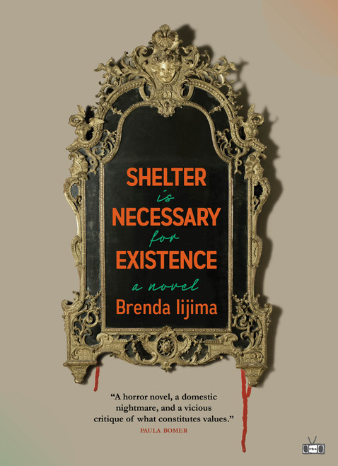 Shelter is Necessary for Existence (A Novel) by Brenda Iijima, 9781953387592