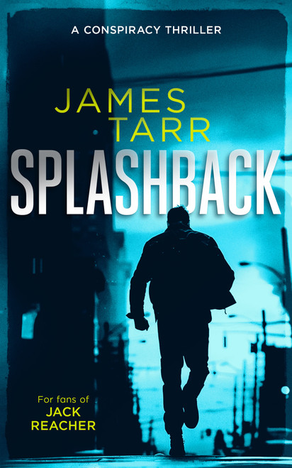 Splashback (A Gripping Conspiracy Thriller) by James Tarr, 9781036701093