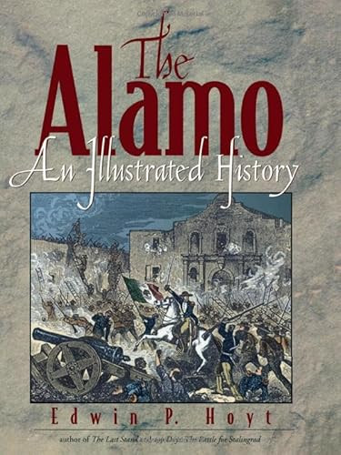 The Alamo (An Illustrated History) - 9780878332045 by Edwin P. Hoyt, 9780878332045