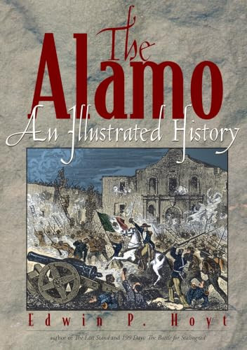 The Alamo (An Illustrated History) - 9780878332045 by Edwin P. Hoyt, 9780878332045