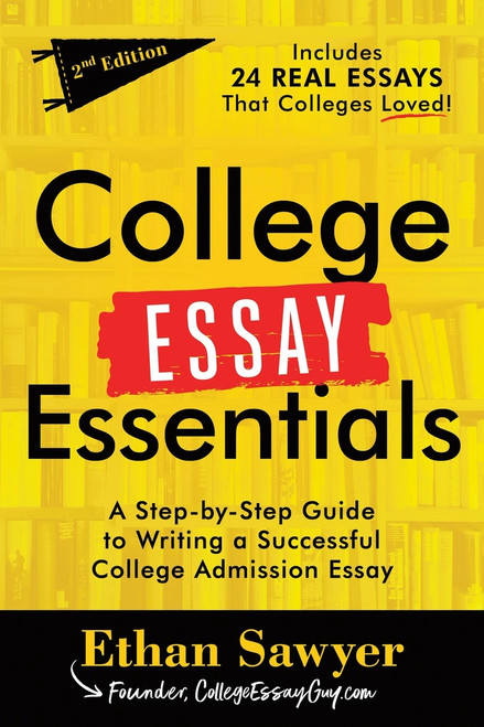 College Essay Essentials (A Step-by-Step Guide to Writing a Successful College Admission Essay) - 9781464234248 by Ethan Sawyer