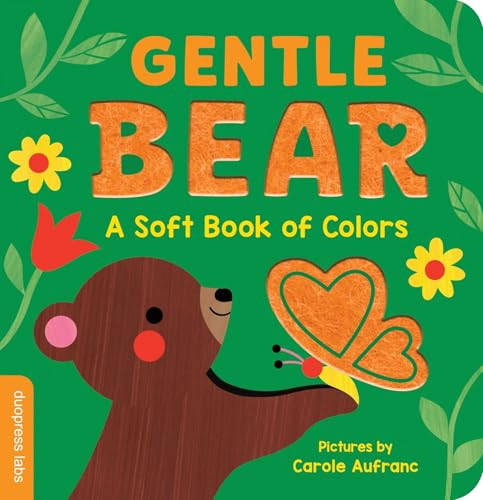 Gentle Bear: A Soft Book of Colors by duopress labs, Carole Aufranc, 9781464252518