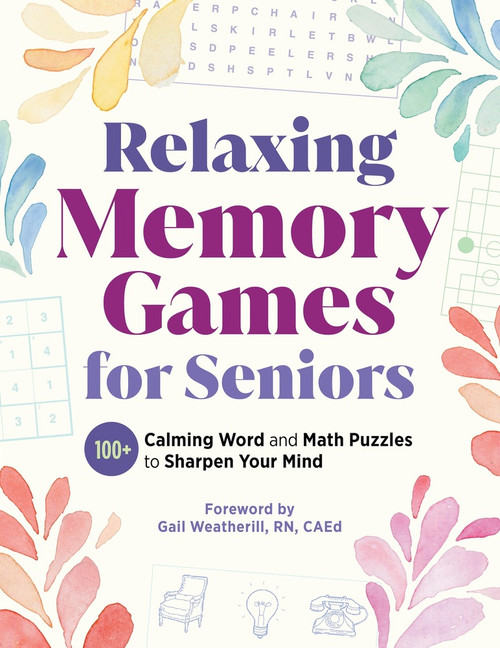Relaxing Memory Games for Seniors (100+ Calming Word and Math Puzzles to Sharpen Your Mind) by Callisto Publishing, Gail Weatherill RN, CAEd, 9798897171026
